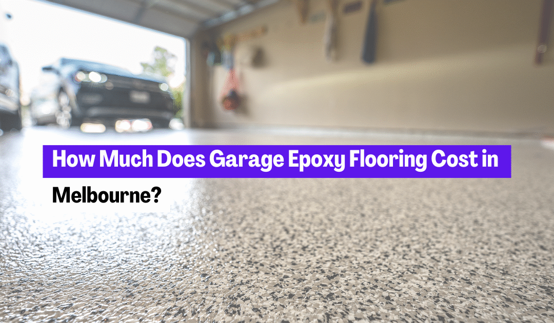 How Much Does Garage Epoxy Flooring Cost in Melbourne?